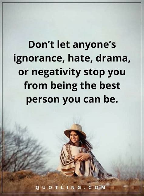 Life Lessons Dont Let Anyones Ignorance Hate Drama Or Negativity