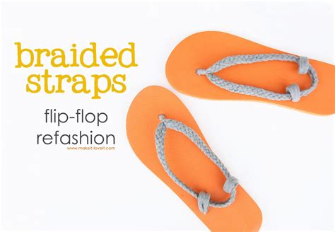 Flip Flop Refashion Part 1 Braided Straps Make It And Love It
