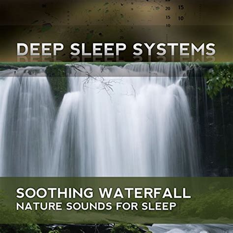 Soothing Watefall Nature Sounds For Sleep By Deep Sleep Systems On