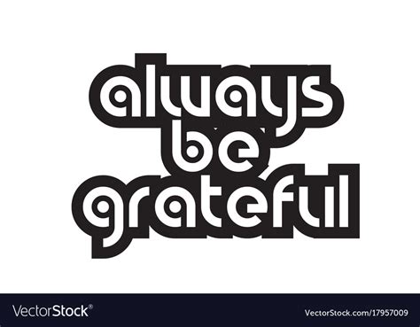 Bold Text Always Be Grateful Inspiring Quotes Vector Image