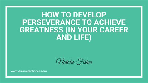 How To Develop Perseverance To Achieve Greatness In Your Career And