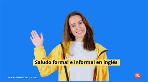 Saludos Formales E Informales En Ingl S Ifl Idiomas
