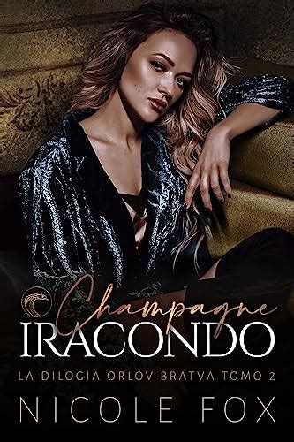 Champagne Iracondo La Bratva Orlov Vol 2 Ebook Fox Nicole Amazon