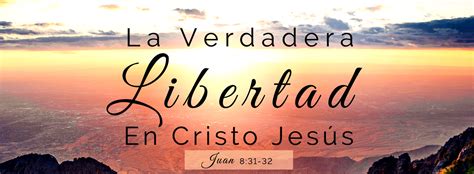 La Verdadera Libertad En Cristo Jesus United Faith Church