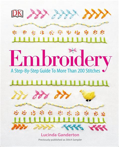 Embroidery A Step By Step Guide To More Than 200 Stitches Lucinda
