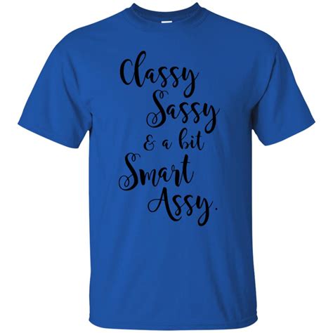 Classy Sassy And A Bit Smart Assy Shirt 10 Off Favormerch