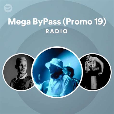 Mega Bypass Promo 19 Radio Playlist By Spotify Spotify
