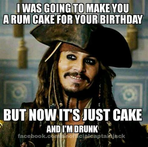 Of course you should use birthday wishes like these only with good friends. Rum cake minus rum | Happy birthday meme, Birthday humor ...