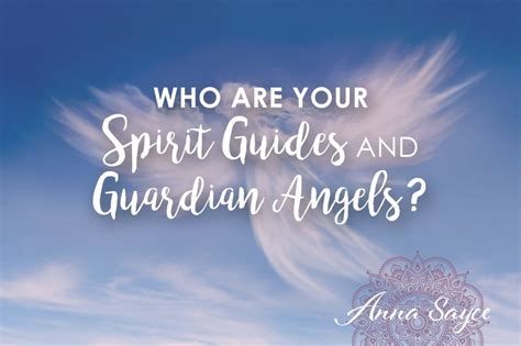 Who Are Your Spirit Guides And Guardian Angels 1 Anna Sayce