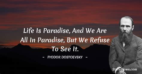 Life Is Paradise And We Are All In Paradise But We Refuse To See It