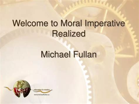 Ppt Welcome To Moral Imperative Realized Michael Fullan Powerpoint