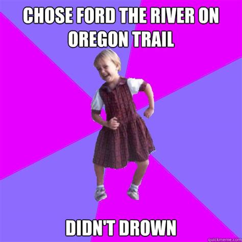 Chose Ford The River On Oregon Trail Didnt Drown Socially Awesome