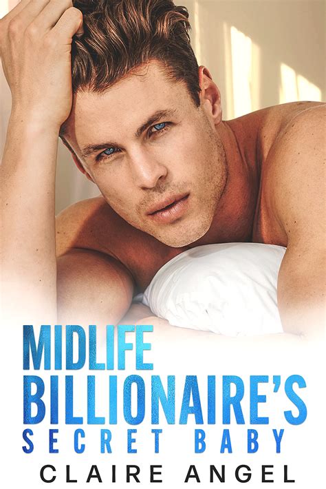 Midlife Billionaire's Secret Baby by Claire Angel | Goodreads