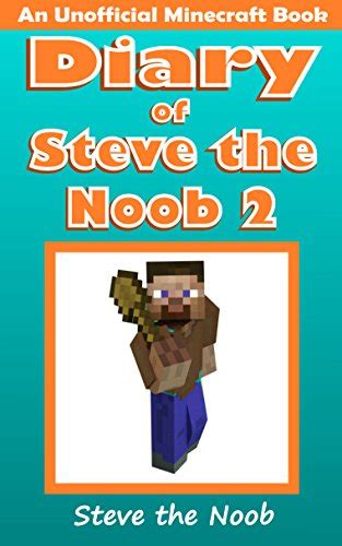 Diary Of Steve The Noob 2 Steve The Noob Wiki Fandom
