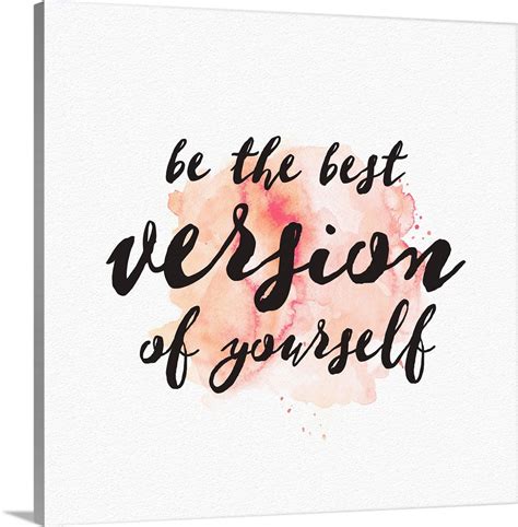 Best Version Of Yourself Sentiment Wall Art Canvas Prints Framed Prints Wall Peels Great