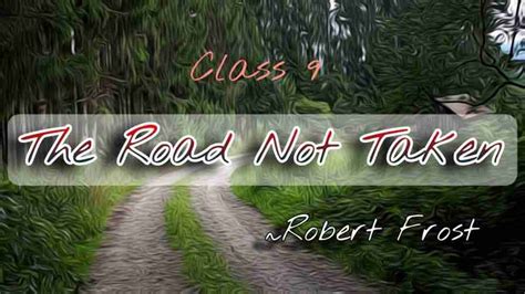 The Road Not Taken Class 9 The Road Not Taken Summary Class 9 The