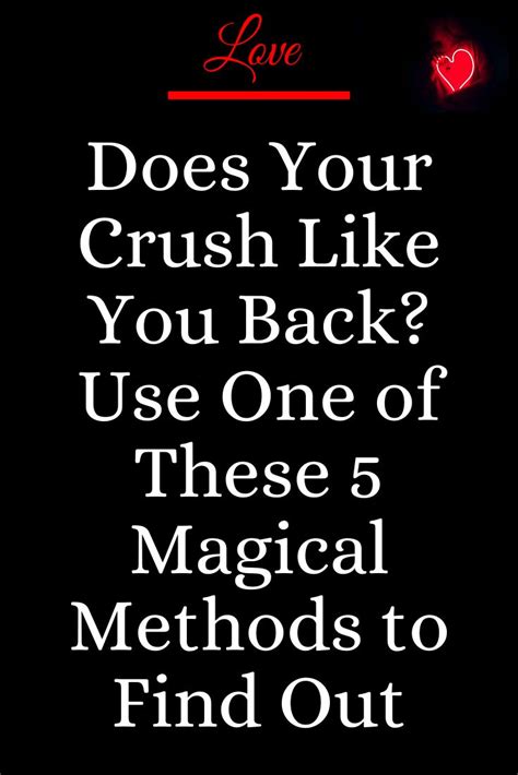 Does Your Crush Like You Back Use One Of These 5 Magical Methods To