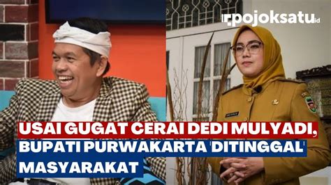 Usai Gugat Cerai Dedi Mulyadi Bupati Purwakarta Ditinggal Masyarakat Youtube