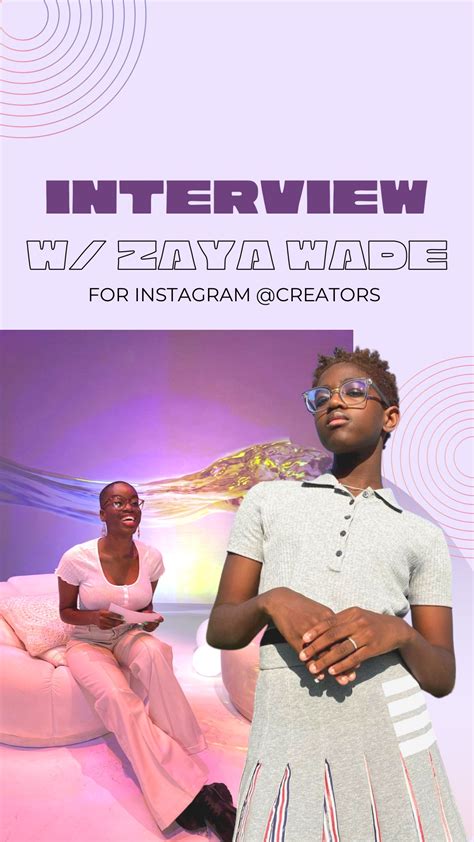 Interview With Zaya Wade For Instagram Creators Itsoktonot Joy Ofodu From Joy To The World
