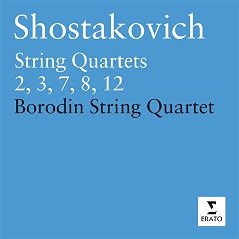 Shostakovich String Quartets Nos 2 3 7 8 And 12 De Borodin Quartet