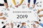 Business Ideas For 2019