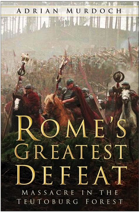 Romes Greatest Defeat Massacre In By Murdoch Adrian