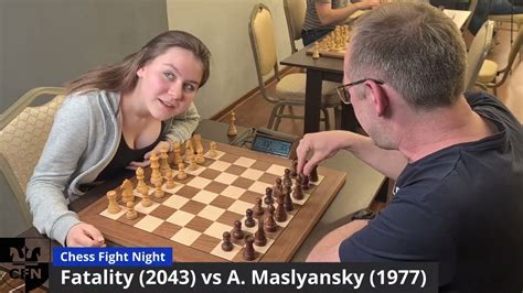Fatality 2043 Vs A Maslyansky 1977 Chess Fight Night Cfn Blitz Youtube