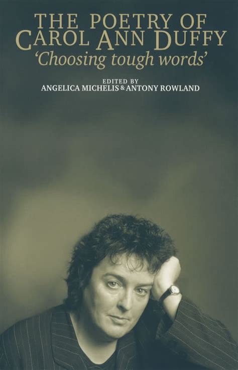 The Poetry Of Carol Ann Duffy Choosing Tough Words By Michelis Angelica 9780719063015