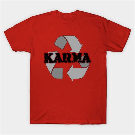 Karma Karma T Shirt Teepublic