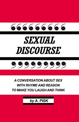 Sexual Discourse A Conversation About Sex With Rhyme And Reason To Make You Laugh And Think