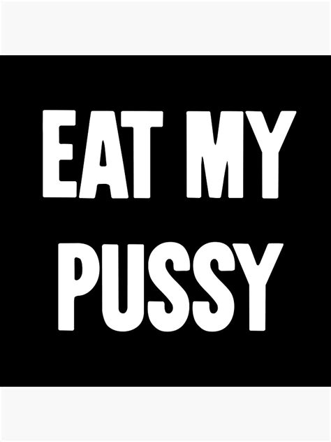 eat my pussy sticker for sale by gdlkngcrps redbubble