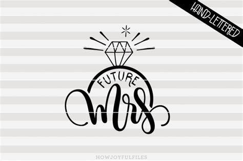 Future Mrs - Engagement - SVG, PNG, PDF files - hand drawn lettered cut
