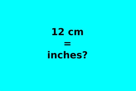 12 Cm To Inches 12 Centimeter To Inches