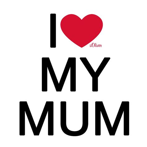 I Love My Mum And You © Soliver I Love My Mum I Love You Mum Love You Mum