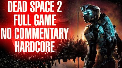 Dead Space 2 Full Game No Commentary Hardcore Mode Gameplay