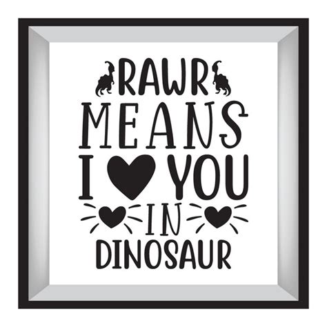 Premium Vector Rawr Means I Love You In Dinosaur Typography Tshirt Design Tee Print Tshirt