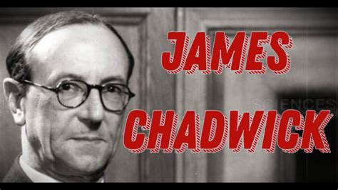 James Chadwick Biography British Physicist The Man Behind The