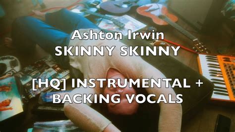 Skinny Skinny Instrumental Backing Vocals Hq Ashton Irwin Youtube