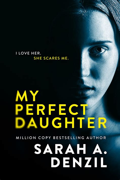 my perfect daughter by sarah a denzil goodreads