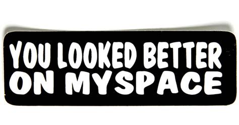 You Looked Better On Myspace Sticker By Ivamis Patches
