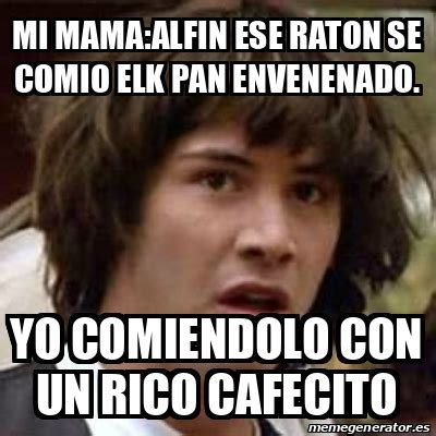 Meme Keanu Reeves Mi Mama Alfin Ese Raton Se Comio Elk Pan Envenenado Yo Comiendolo Con Un