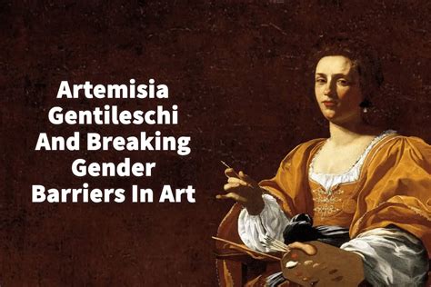 Artemisia Gentileschi And Breaking Gender Barriers In Art Anita