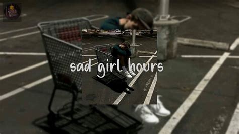 Sad Girl Hours Sad Songs Playlist Youtube