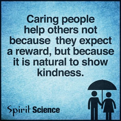 Caring People Help Others Not Because They Expect A Reward But Because