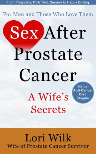 Sex After Prostate Cancer A Wife’s Secrets From Prognosis Psa Test Surgery To Happy Ending