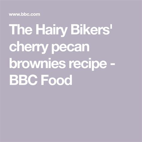 The Hairy Bikers Cherry Pecan Brownies Recipe Recipe Pecan Brownies Recipe Pecan Brownies
