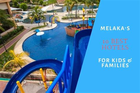 10 Best Hotels In Melaka For Kids And Families All With Pools