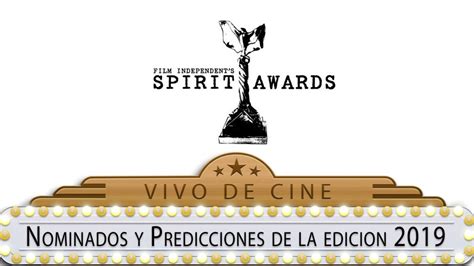 Independent Spirit Awards 2019 Nominados Y Predicciones Vivo De Cine Youtube