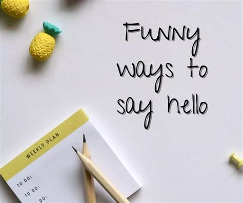 Funny Ways To Say Hello Hilarious Ways Of Greetings