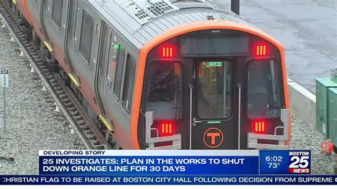 25 Investigates Mbta Planning 30 Day Shutdown Of Orange Line To